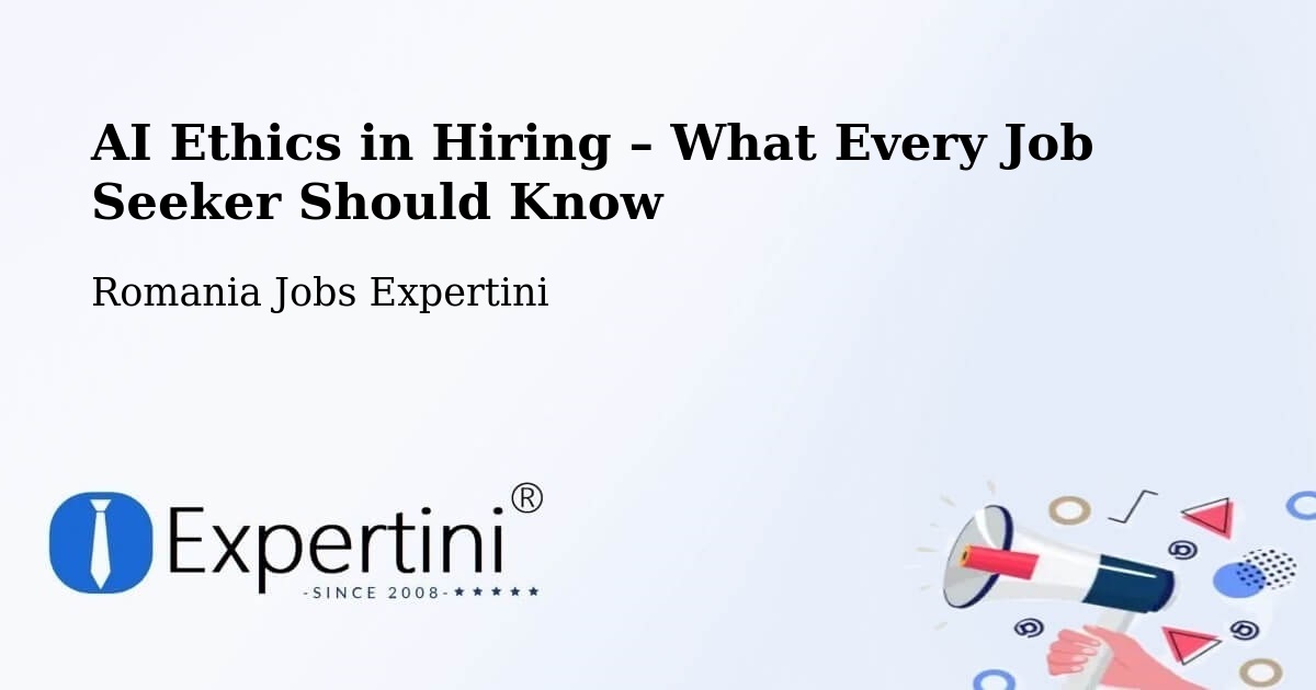 AI Ethics in Recruitment & Hiring – Comuna Bilca - Comuna Bilca, Romania Jobs Expertini