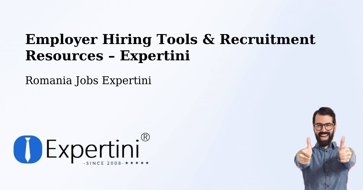 Employer Hiring Tools & Recruitment Resources – Comuna Bilca - Comuna Bilca, Romania Jobs Expertini